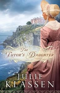 The Tutor's Daughter by Julie Klassen