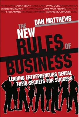 The New Rules of Business: Leading entrepreneurs reveal their secrets for success (Harriman Business Essentials)