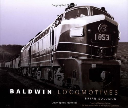 Baldwin Locomotives by Brian Solomon