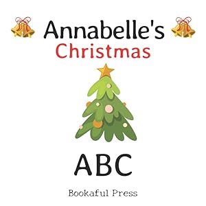 Annabelle's Christmas ABC: Full color inside with a Christmas ABC Poem Suitable for Ages 2-6