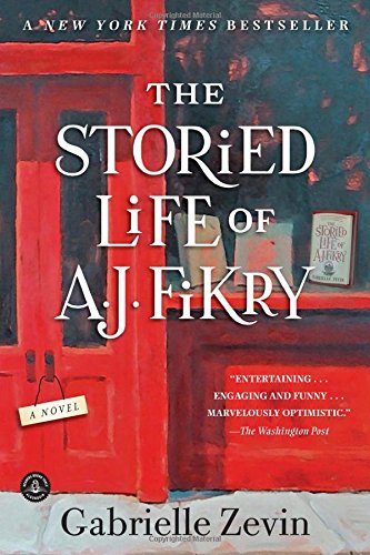 The Storied Life of A. J. Fikry: A Novel by Gabrielle Zevin