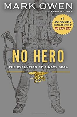 No Hero: The Evolution of a Navy SEAL