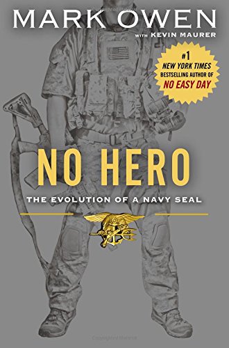 No Hero: The Evolution of a Navy SEAL by Mark Owen