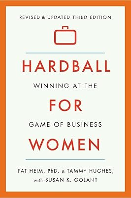 Hardball for Women: Winning at the Game of Business: Third Edition