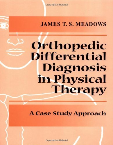 Orthopedic Differential Diagnosis in Physical Therapy: A Case Study Approach by James Meadows