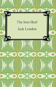The Iron Heel [with Biographical Introduction]