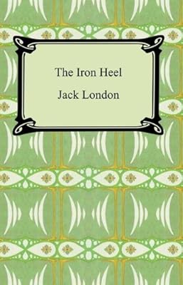 The Iron Heel [with Biographical Introduction]