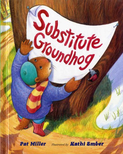Substitute Groundhog by Pat Miller
