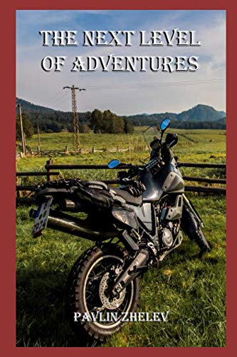 THE NEXT LEVEL OF ADVENTURES by Mr Pavlin Zhelev