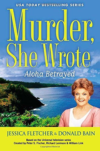 Murder, She Wrote: Aloha Betrayed by Jessica Fletcher