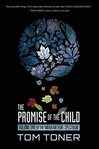 The Promise of the Child: Volume One of the Amaranthine Spectrum by Tom Toner
