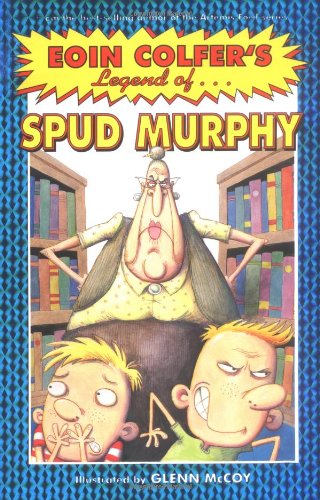 Eoin Colfer's Legend Of. Spud Murphy by Eoin Colfer