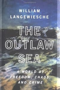 The Outlaw Sea: A World of Freedom, Chaos, and Crime