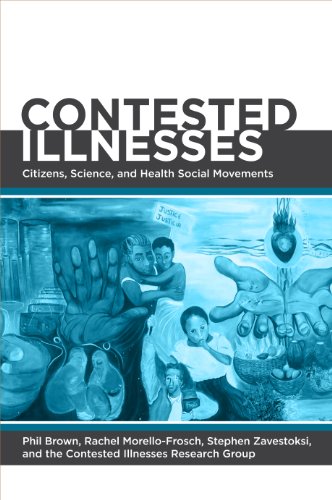 Contested Illnesses: Citizens, Science, and Health Social Movements by Phil Brown