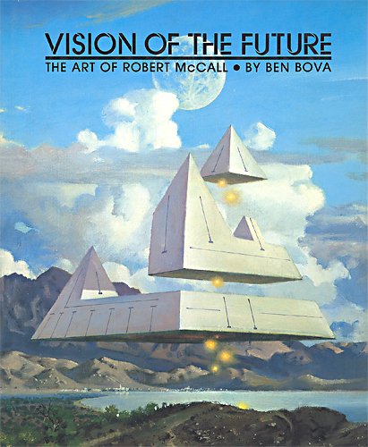 Vision of the Future: The Art of Robert McCall by Ben Bova
