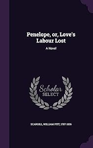 Penelope, or, Love's Labour Lost by William Pitt Scargill
