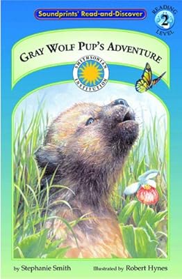 Gray Wolf Pup's Adventure - a Smithsonian Northern Wilderness Adventures Early Reader