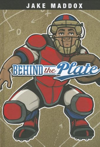 Behind the Plate by Jake Maddox