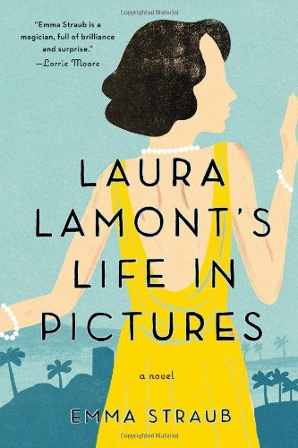 Laura Lamont's Life in Pictures by Emma Straub