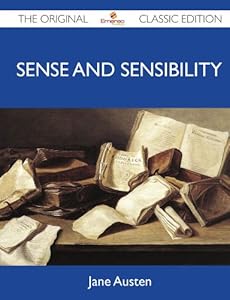 Sense and Sensibility - The Original Classic Edition