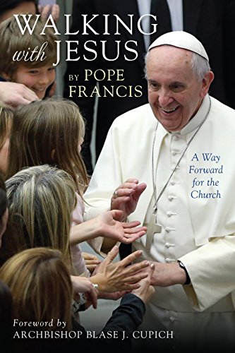 Walking with Jesus: A Way Forward for the Church by Pope Francis