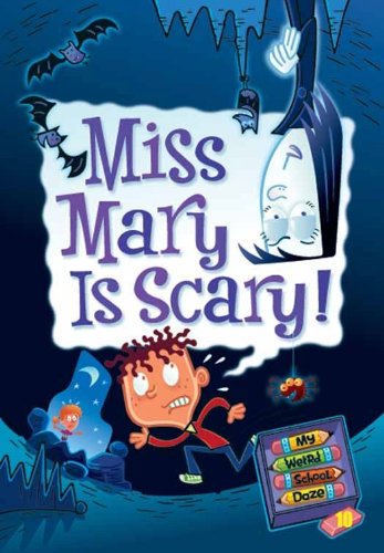 My Weird School Daze #10: Miss Mary Is Scary! by Dan Gutman