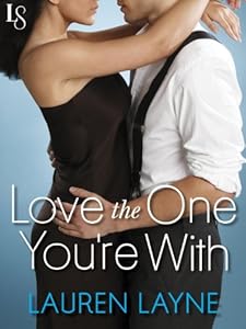 Love the One You're With: A Sex, Love & Stiletto Novel (Sex, Love, & Stiletto Series Book 2)