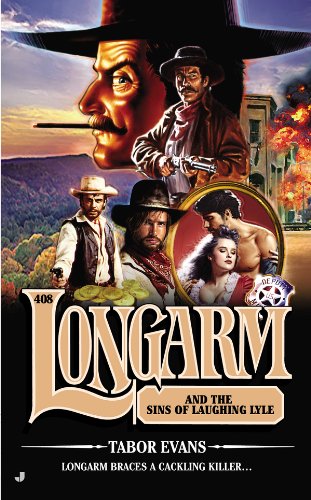 Longarm #408: Longarm and the Sins of Laughing Lyle by Tabor Evans