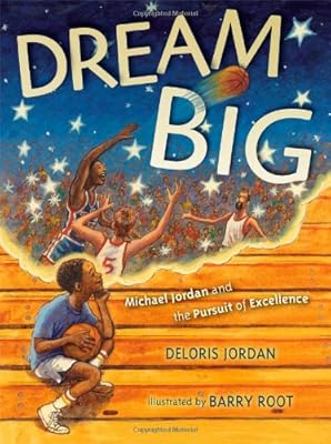 Dream Big: Michael Jordan and the Pursuit of Excellence