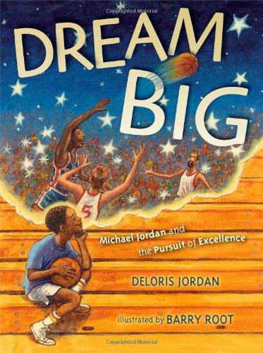 Dream Big: Michael Jordan and the Pursuit of Excellence by Deloris Jordan