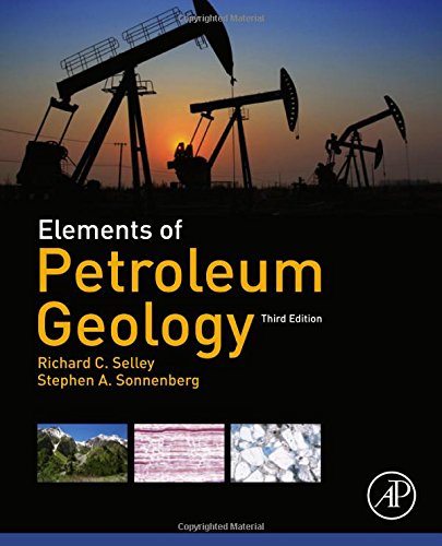 Elements of Petroleum Geology, Third Edition by Richard C. Selley