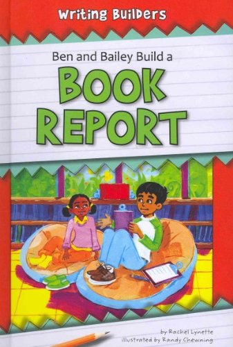 Ben and Bailey Build a Book Report by Rachel Lynette