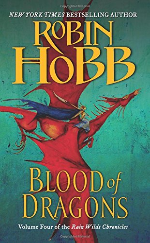 Blood of Dragons: Volume Four of the Rain Wilds Chronicles by Robin Hobb