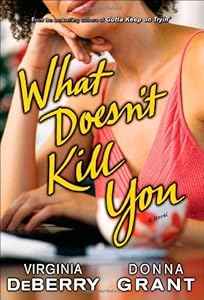 What Doesn't Kill You: A Novel