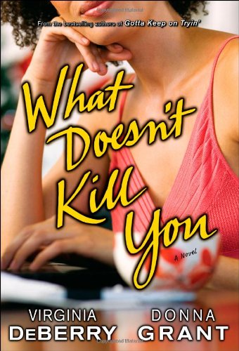 What Doesn't Kill You: A Novel by Donna Grant