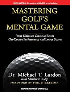 Mastering Golf's Mental Game: Your Ultimate Guide to Better On-Course Performance and Lower Scores