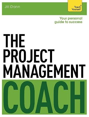 The Project Management Coach: A Teach Yourself Personal Guide to Success