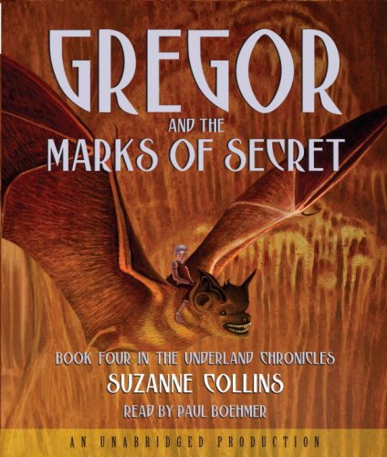 The Underland Chronicles Book Four: Gregor and the Marks of Secret by Paul Boehmer