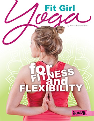Fit Girl: Yoga for Fitness and Flexibility by Rebecca Rissman