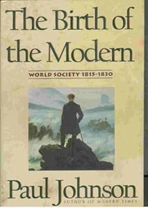 The Birth of the Modern: World Society, 1815-1830