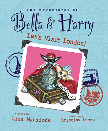 Let's Visit London!: Adventures of Bella &amp; Harry by Lisa Manzione