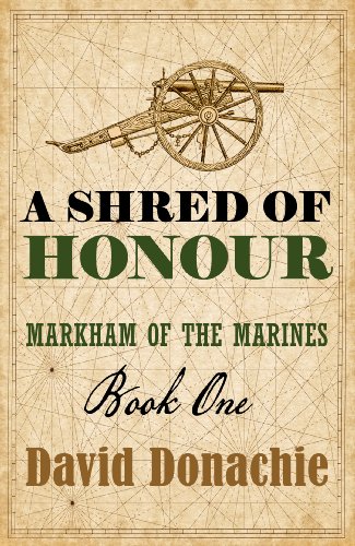 A Shred of Honour (Markham of the Marines) by David Donachie