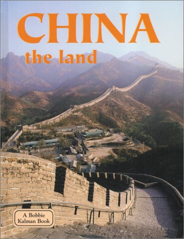 China the Land (Lands, Peoples, & Cultures) by Bobbie Kalman