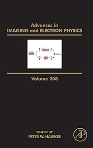 Advances in Imaging and Electron Physics (Volume 208)
