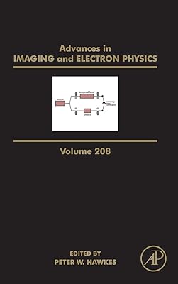 Advances in Imaging and Electron Physics (Volume 208)