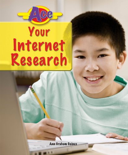 Ace Your Internet Research (Ace It! Information Literacy) by Ann Graham Gaines