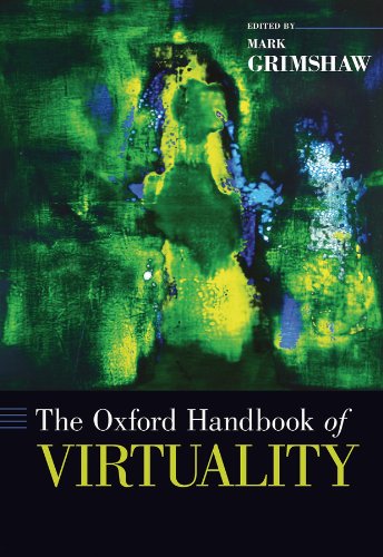 The Oxford Handbook of Virtuality (Oxford Handbooks) by Mark Grimshaw