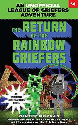 The Return of the Rainbow Griefers: An Unofficial League of Griefers Adventure, #4 by Winter Morgan