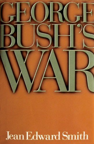 George Bush's War by Jean Edward Smith