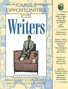 Career Opportunities for Writers: A Complete Guide to More Than 100 Exciting Careers Open to You as a Writer
